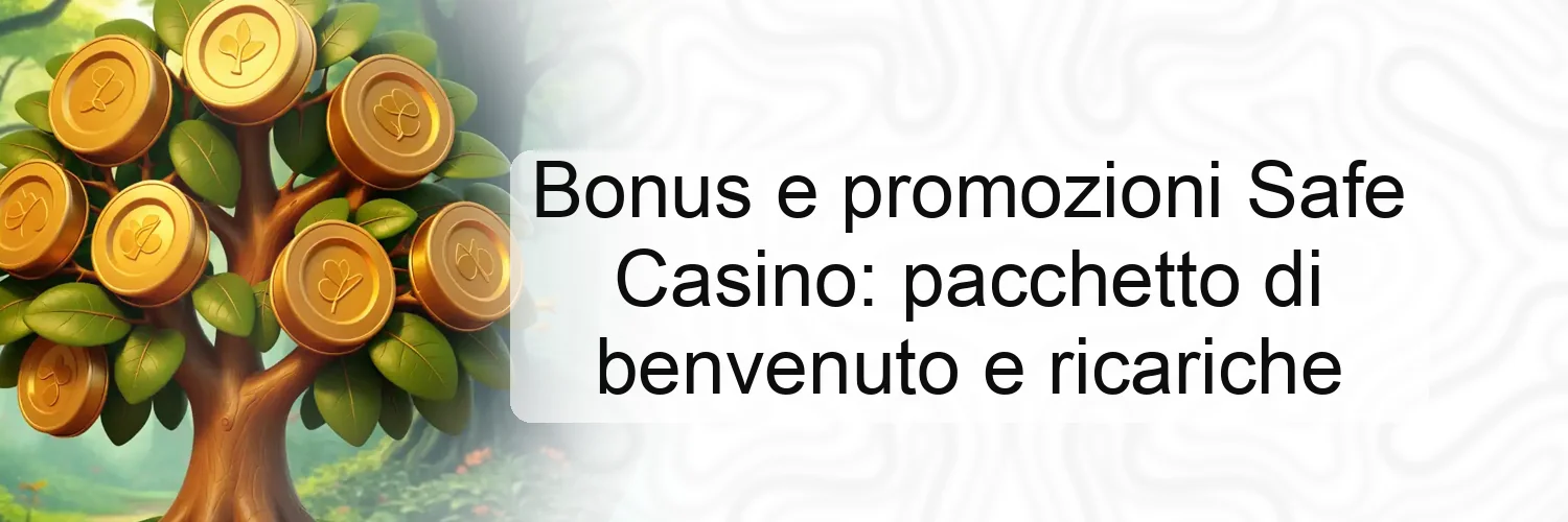 Bonus e promozioni Safe Casino: pacchetto di benvenuto e ricariche Bonus e promozioni Safe Casino: pacchetto di benvenuto e ricariche